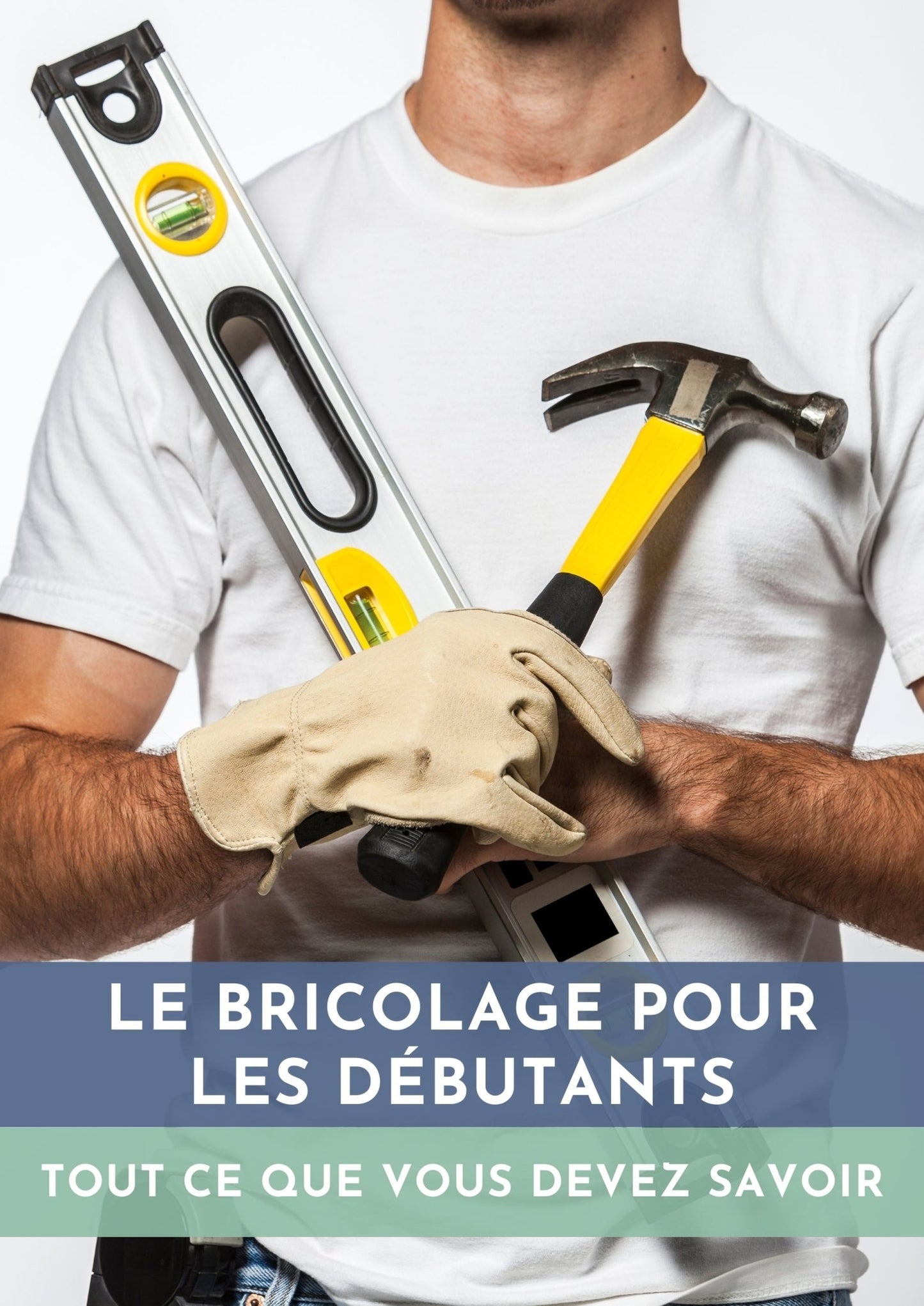 Livre numérique ''Bricolage pour les débutants; tout ce que vous devez savoir'' - Brico Écono Cuisine